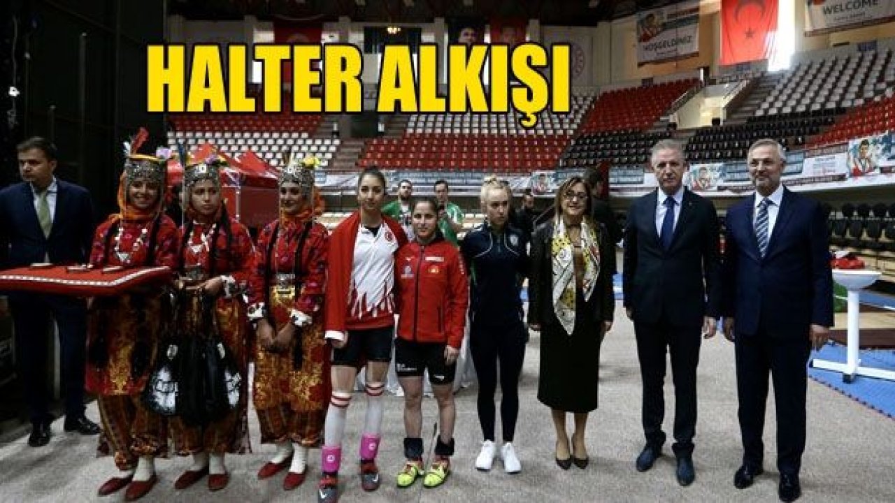 GAZİANTEP’E HALTER ALKIŞI