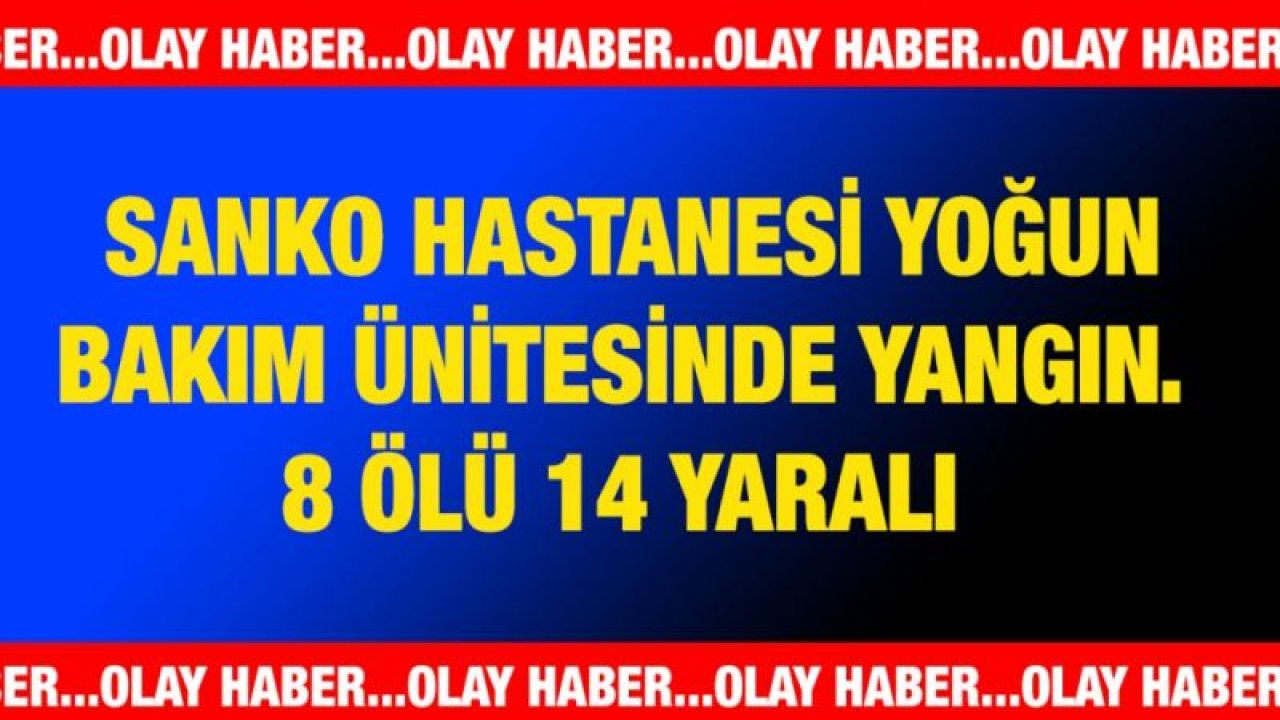 Valilikten Açıklama...Özel Sani Konukoğlu Hastanesi   yoğun bakım ünitesinde yangına ilişkin açıklama