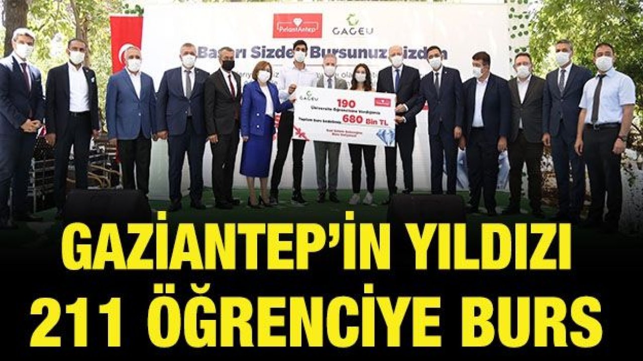 GAZİANTEP’İN YILDIZI 211 ÖĞRENCİYE BURS VERİLECEK