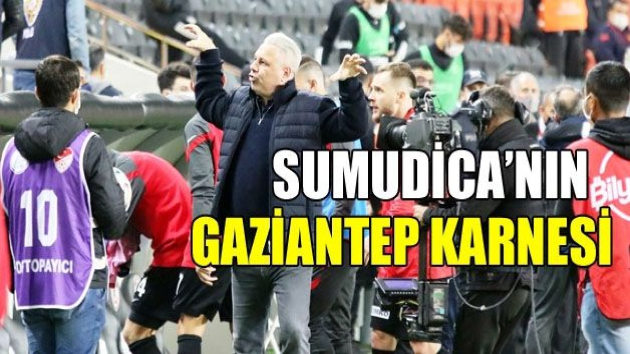 Sumudica'nın Gaziantep FK karnesi