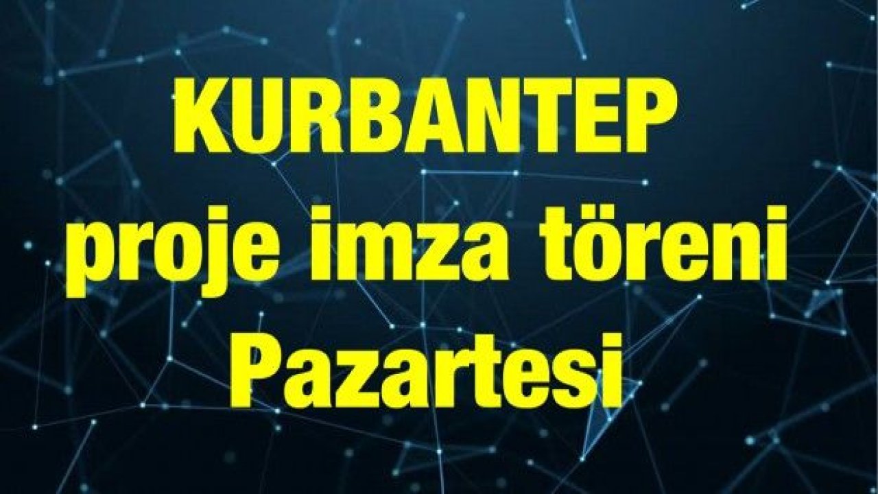 KURBANTEP proje imza töreni Pazartesi