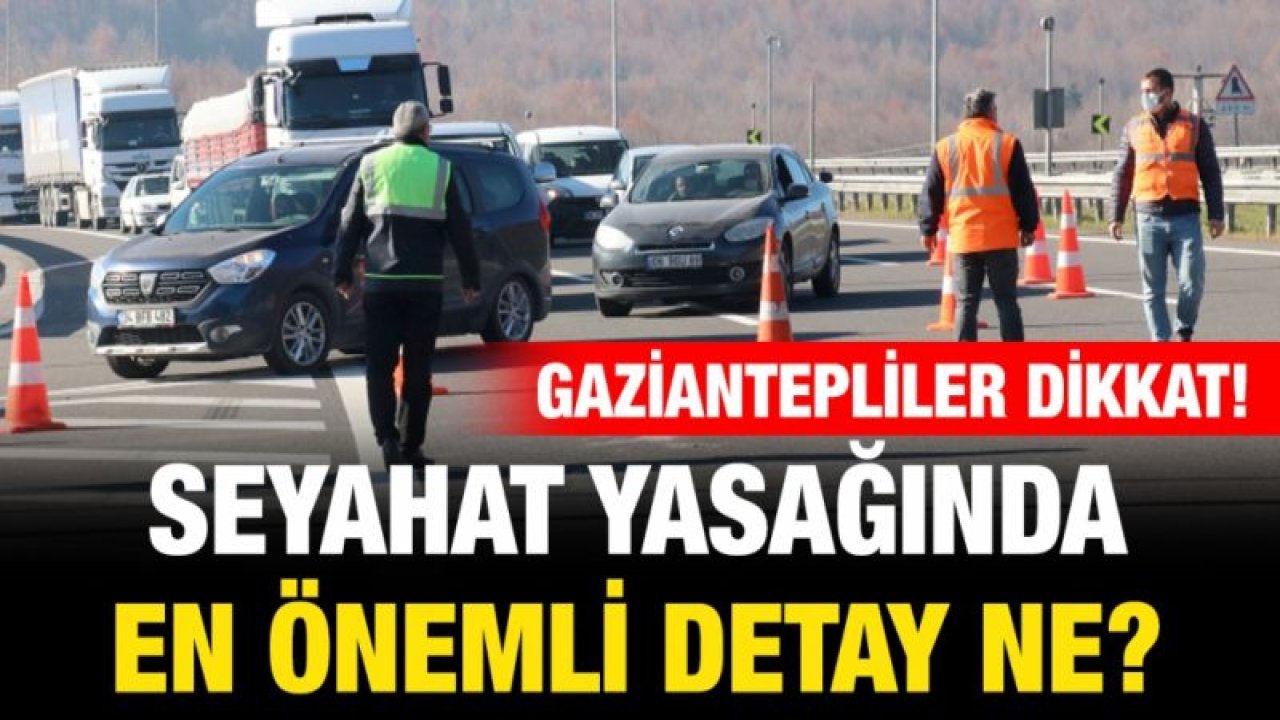 Seyahat yasağında en önemli detay