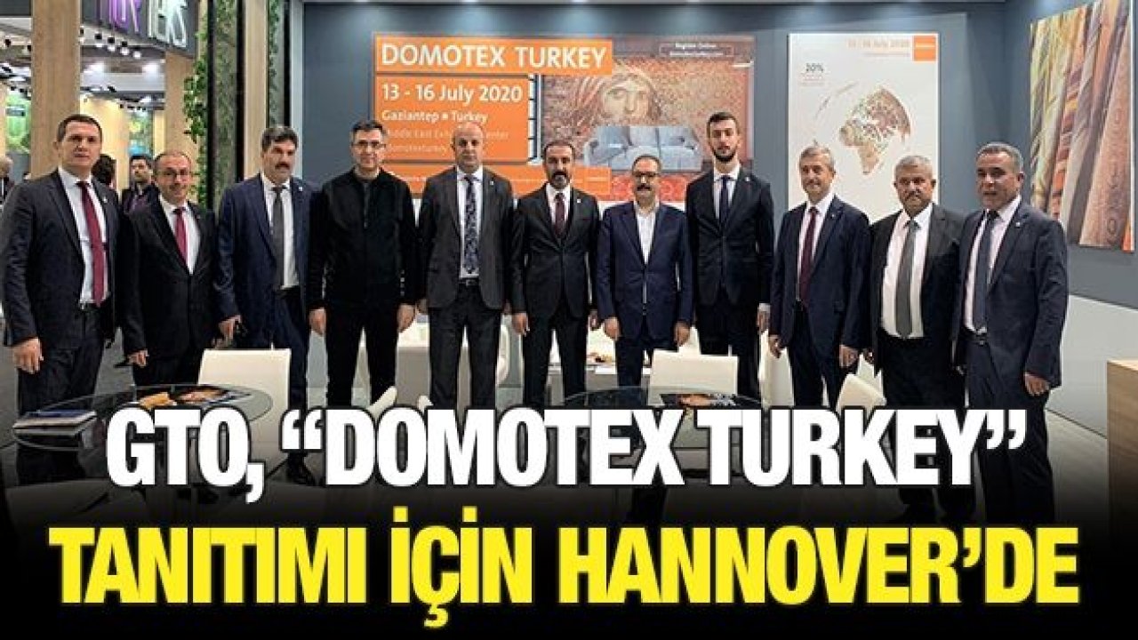 GTO, “DOMOTEX TURKEY” TANITIMI İÇİN HANNOVER’DE