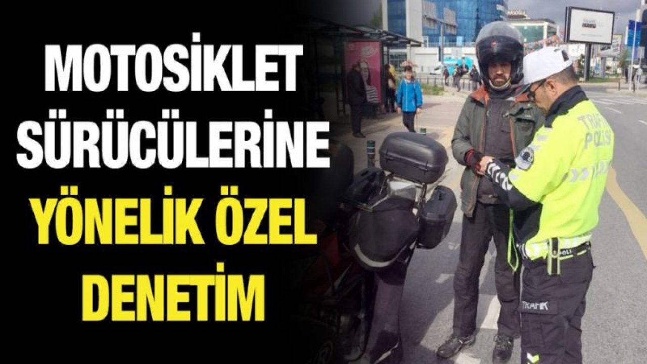 MOTOSİKLET SÜRÜCÜLERİNE YÖNELİK DENETİM