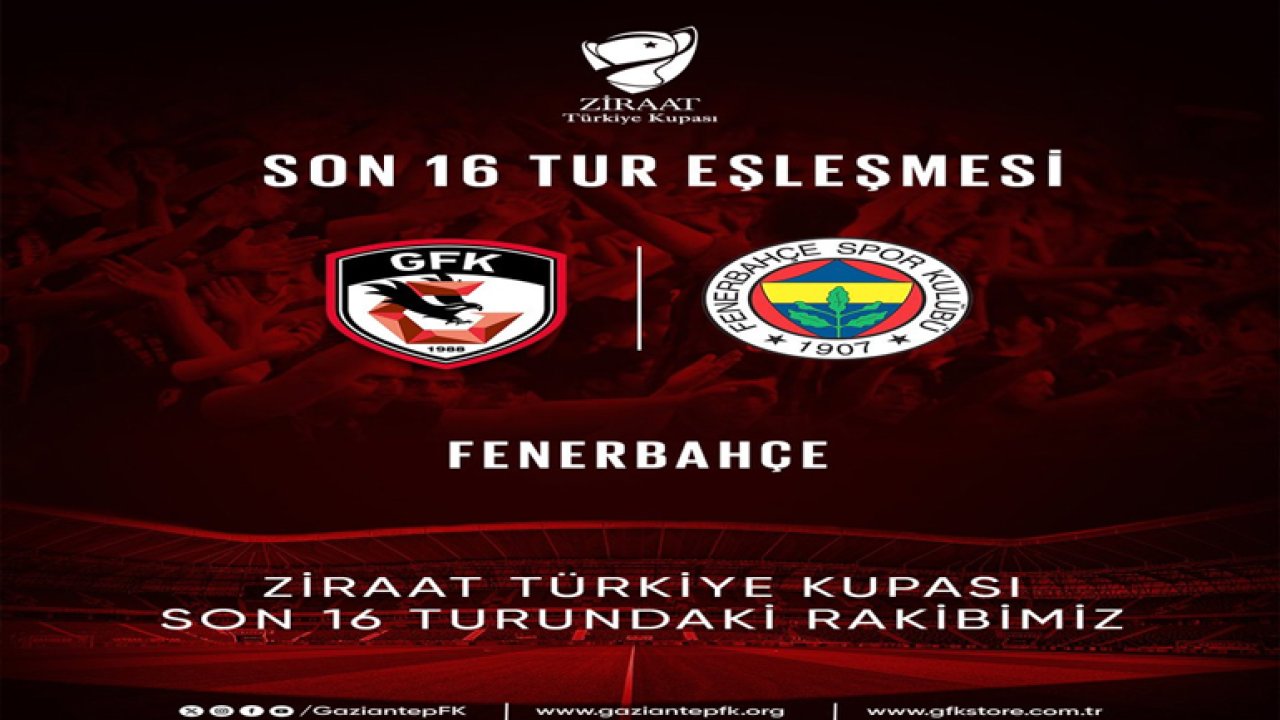 Ziraat Türkiye Kupası son 16 Turu'nda Gaziantep FK'nın rakibi Fenerbahçe oldu