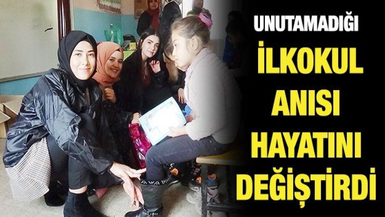 Unutamadığı ilkokul anısı hayatını değiştirdi