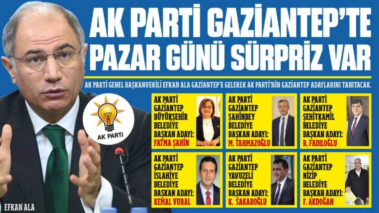 AK Parti Gaziantep'te pazar günü sürpriz var var! Gaziantep Ak Partide Aday Listesi Değişiyor