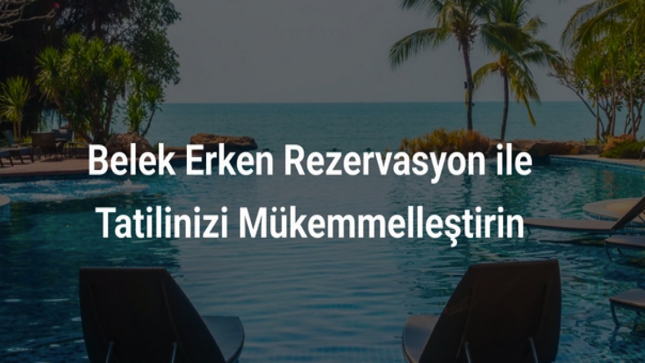 Belek Erken Rezervasyon ile Tatilinizi Mükemmelleştirin