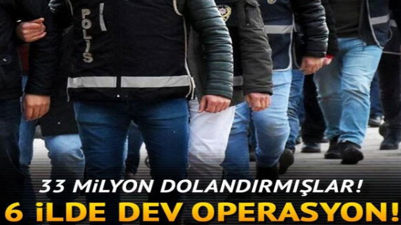 33 milyon TL dolandırmışlar! 15 kişi tutuklandı!