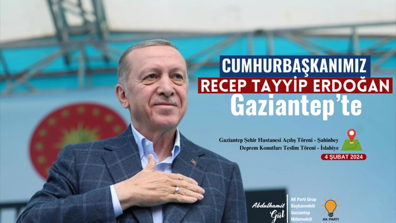 Cumhurbaşkanı Erdoğan’ın Gaziantep Programı belli oldu