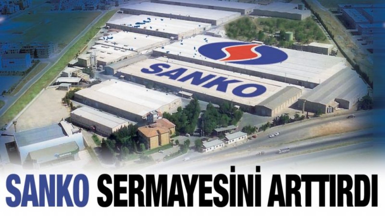 SANKO şirketi sermayesini yüzde 5 arttırdı