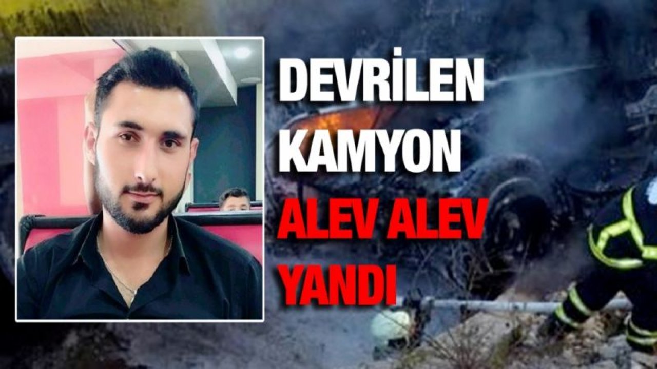 Devrilen kamyon alev alev yandı