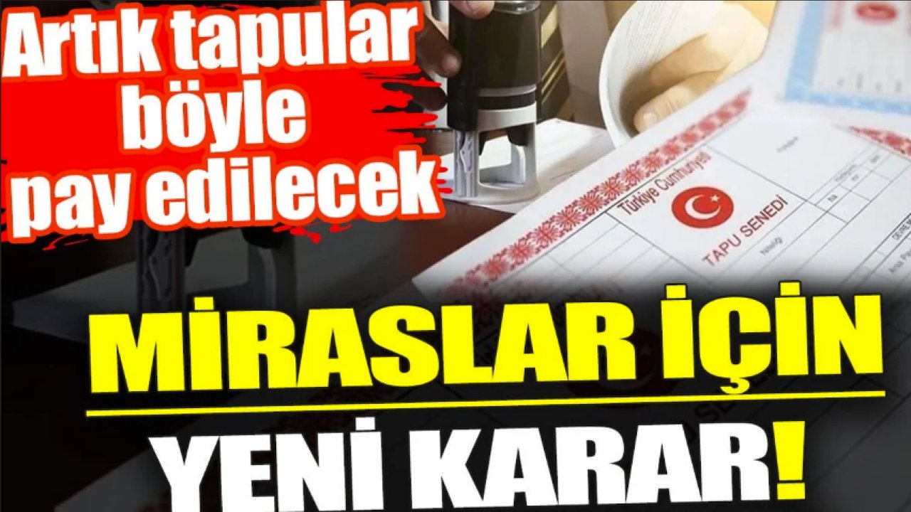 Mirasta Devrim Gibi Karar: Kardeşler Arası Tapu Paylaşımı Kolaylaştı!