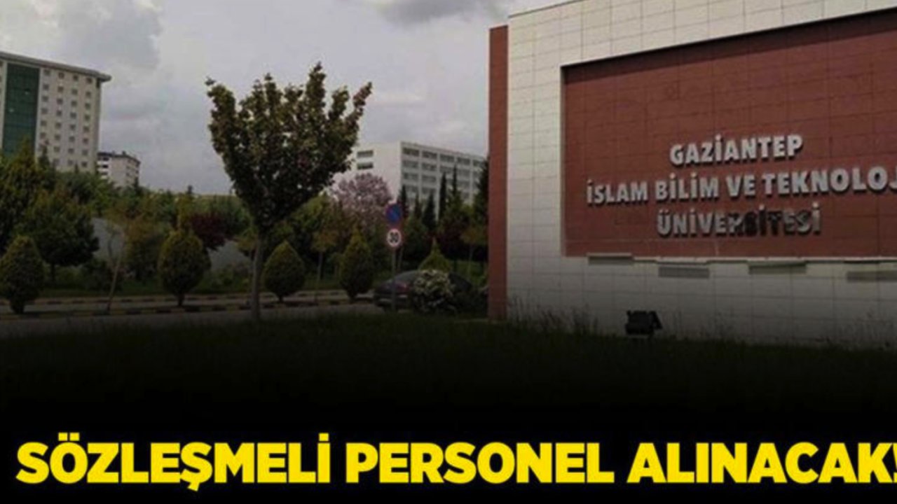 Gaziantep İslam Bilim ve Teknoloji Üniversitesi 6 Sözleşmeli Personel alacak!