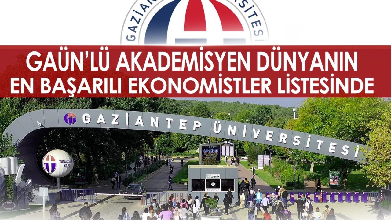 GAÜN’lü akademisyen dünyanın en başarılı genç ekonomistleri arasında yer aldı