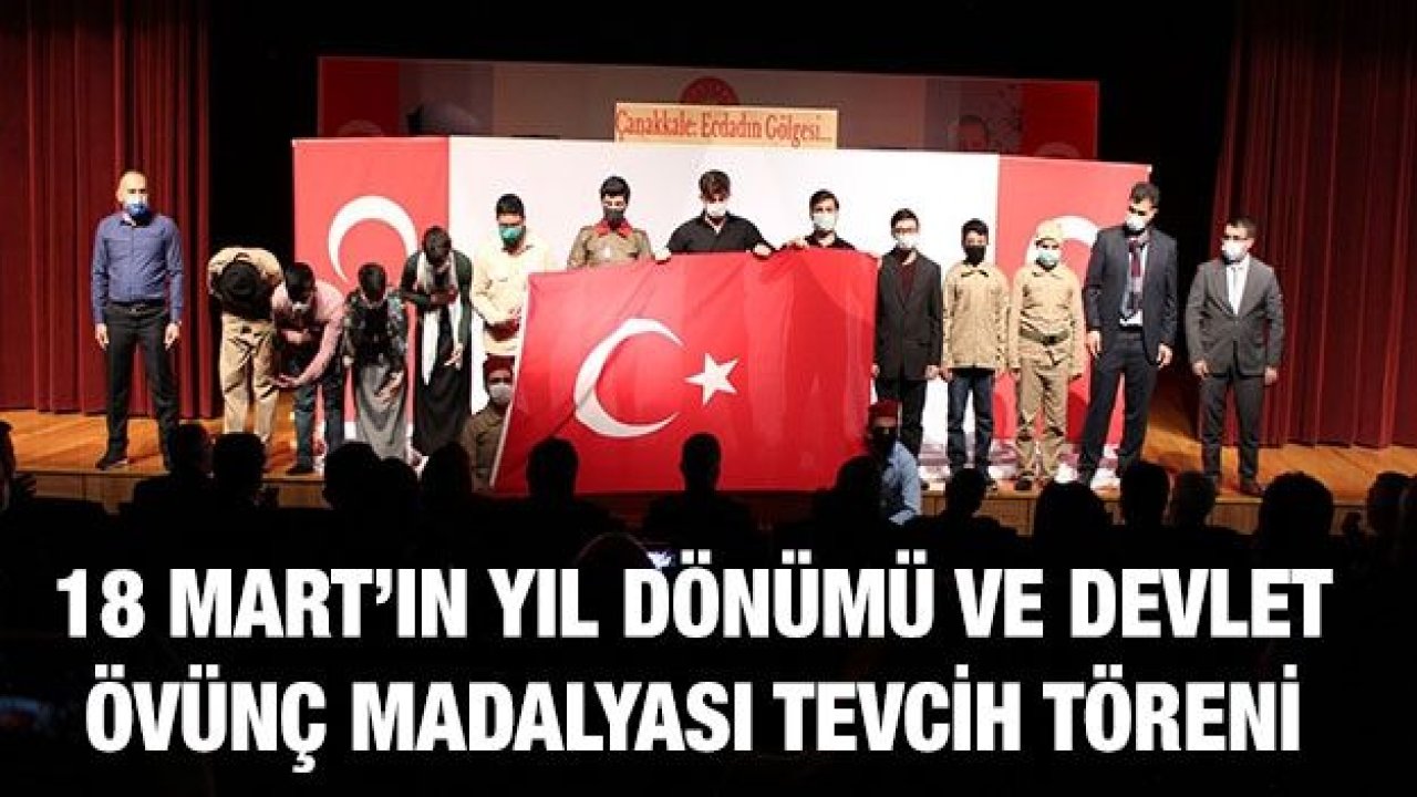 18 Mart’ın Yıl Dönümü ve Devlet Övünç Madalyası Tevcih Töreni gerçekleşti