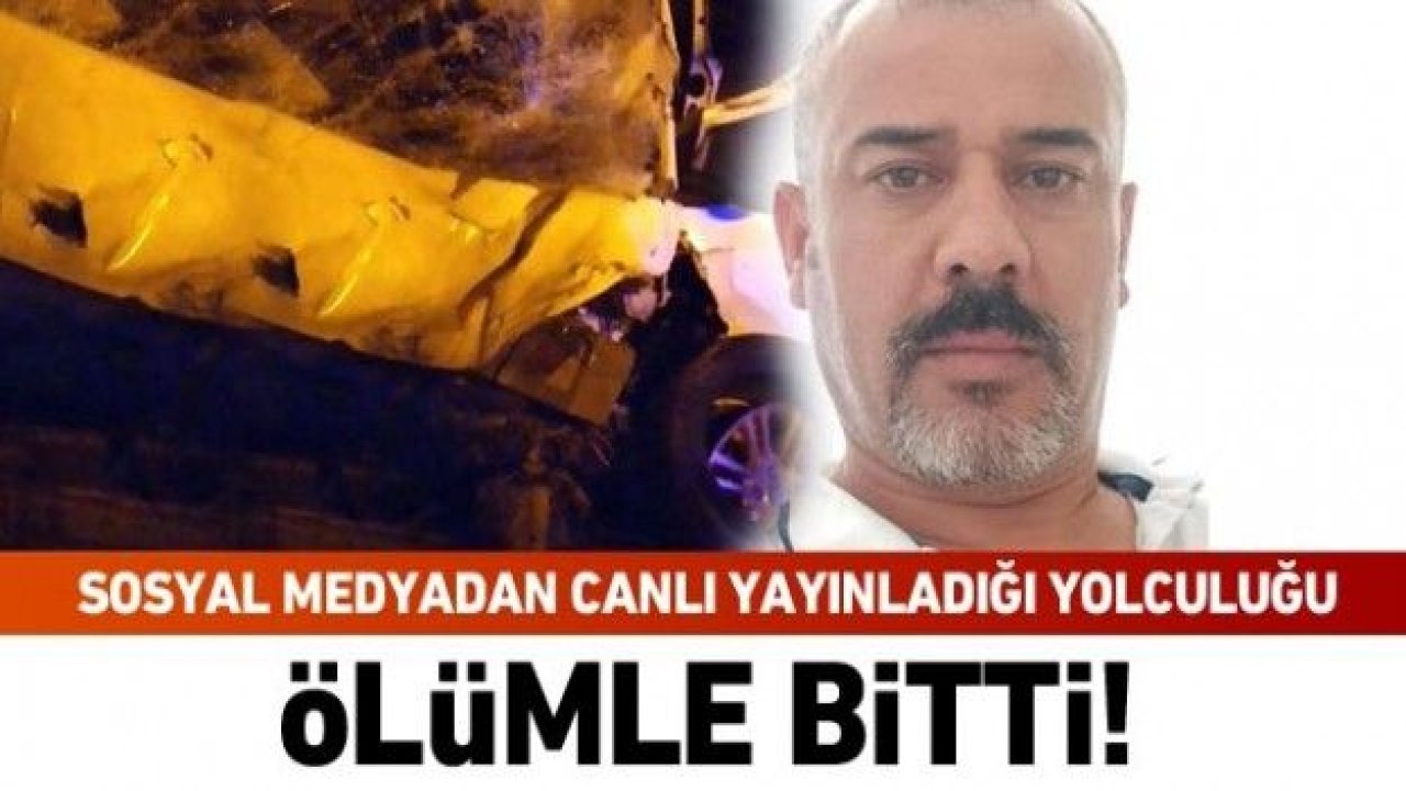 Sosyal medyadan canlı yayınladığı yolculuğu ölümle bitti!