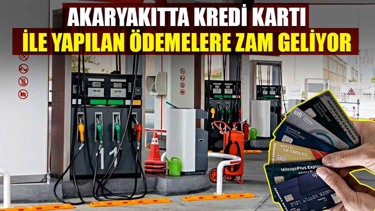 Aracına akaryakıtı kredi kartı ile alanlar dikkat! Kredi Kartı Komisyonu Vatandaşa Yansıtılacak