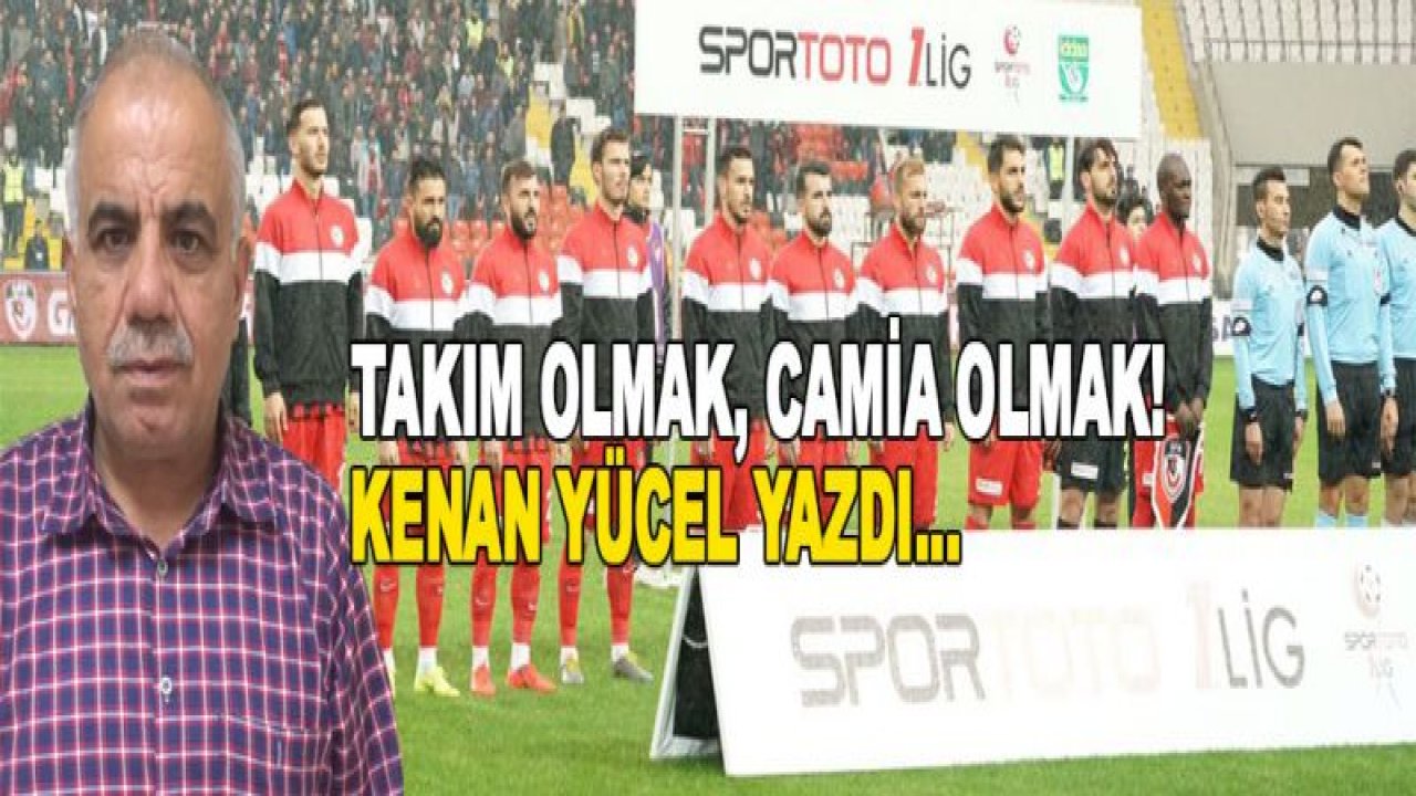 Takım olmak, camia olmak'¦!