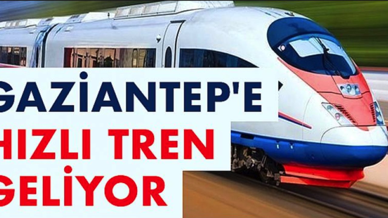 Gaziantep-Şanlıurfa ve Şanlıurfa-Mardin'e hızlı tren hattı müjdesi!