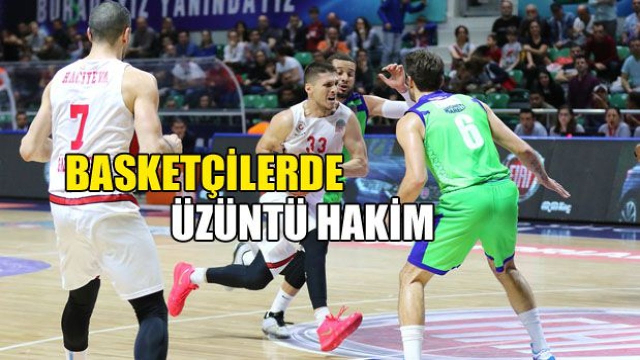 Basketçilerde üzüntü hakim