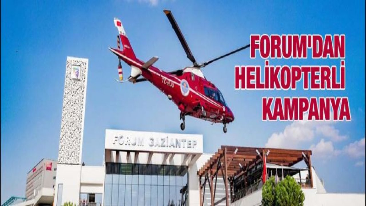 Forum'dan helikopterli kampanya