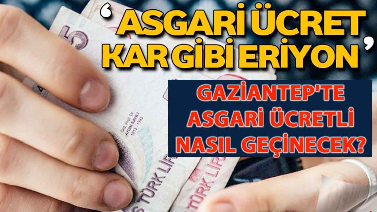 Gaziantep 'ZAM BATAKLIĞI'NDA! Gaziantep'te asgari ücretli nasıl geçinecek?