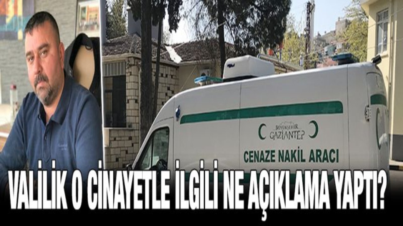 Valilik o cinayetle ilgili ne açıklama yaptı?