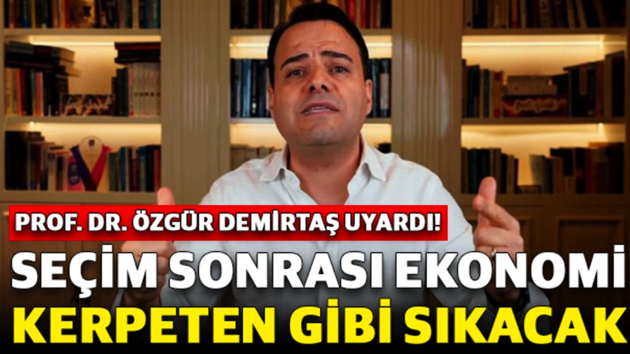 Prof. Dr. Özgür Demirtaş Uyardı! Seçim Sonrasına DİKKAT