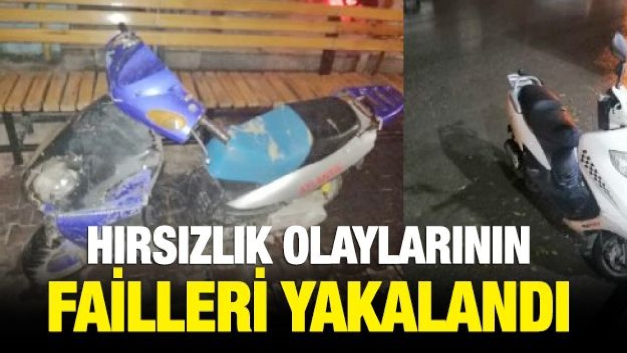 Hırsızlık olaylarının failleri yakalandı