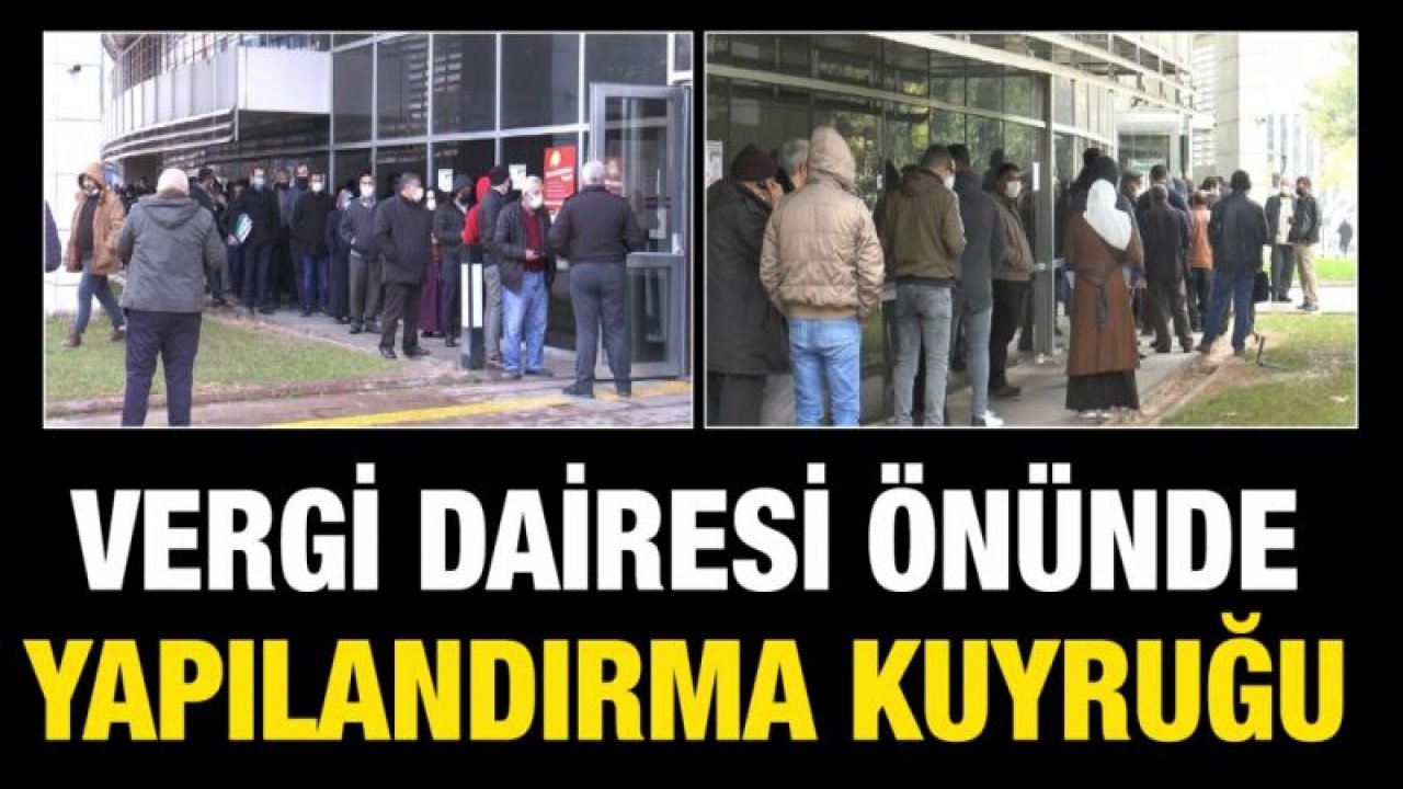 Vergi Dairesi önünde yapılandırma kuyruğu