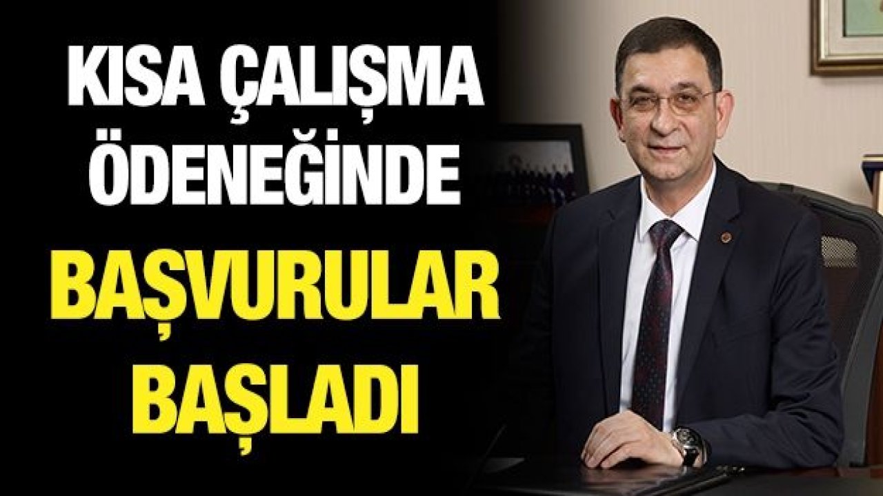 KISA ÇALIŞMA ÖDENEĞİNDE BAŞVURULAR BAŞLADI