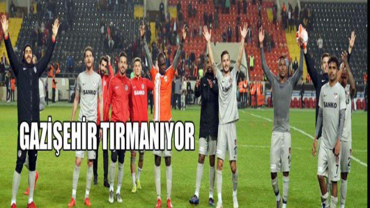 GAZİŞEHİR TIRMANIYOR