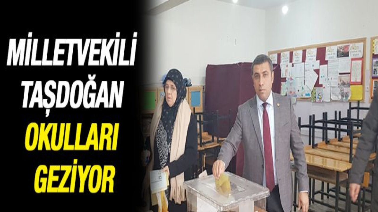 Milletvekili Taşdoğan okulları geziyor