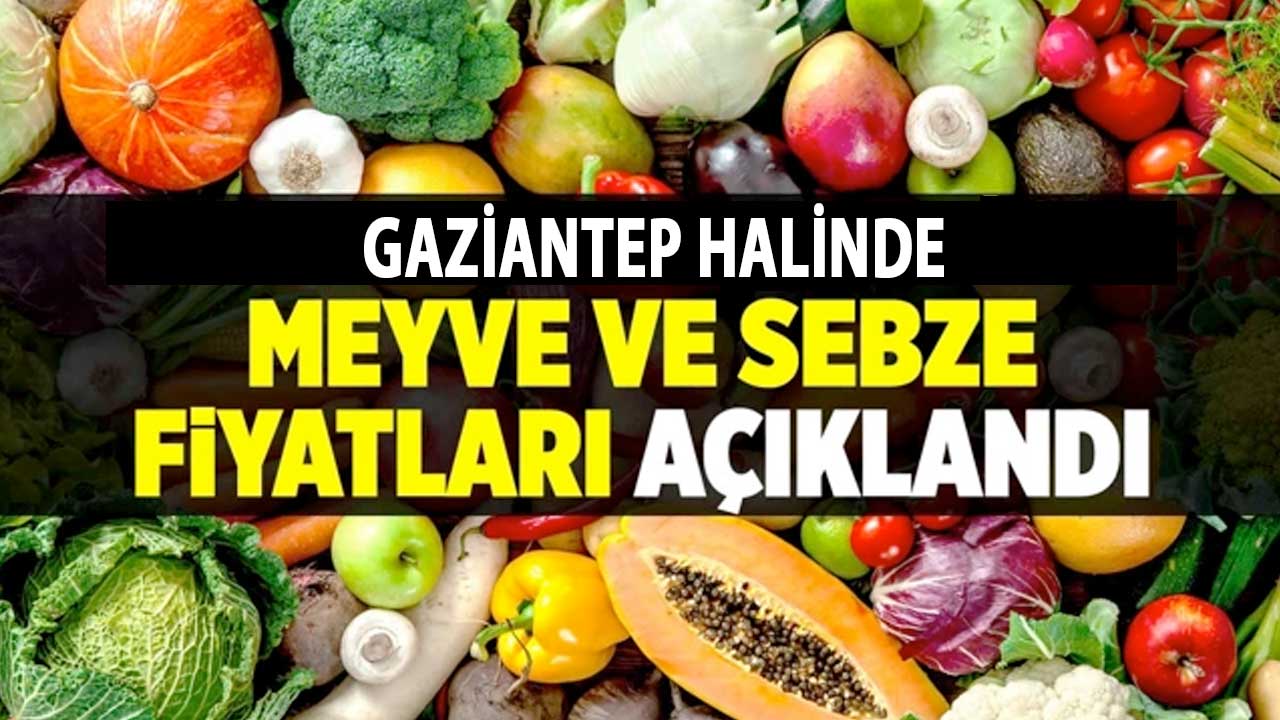 Gaziantep'te Meyve ve Sebzeye Zam Geldi mi? 19 Mart 2024 Gaziantep Hal Fiyatları