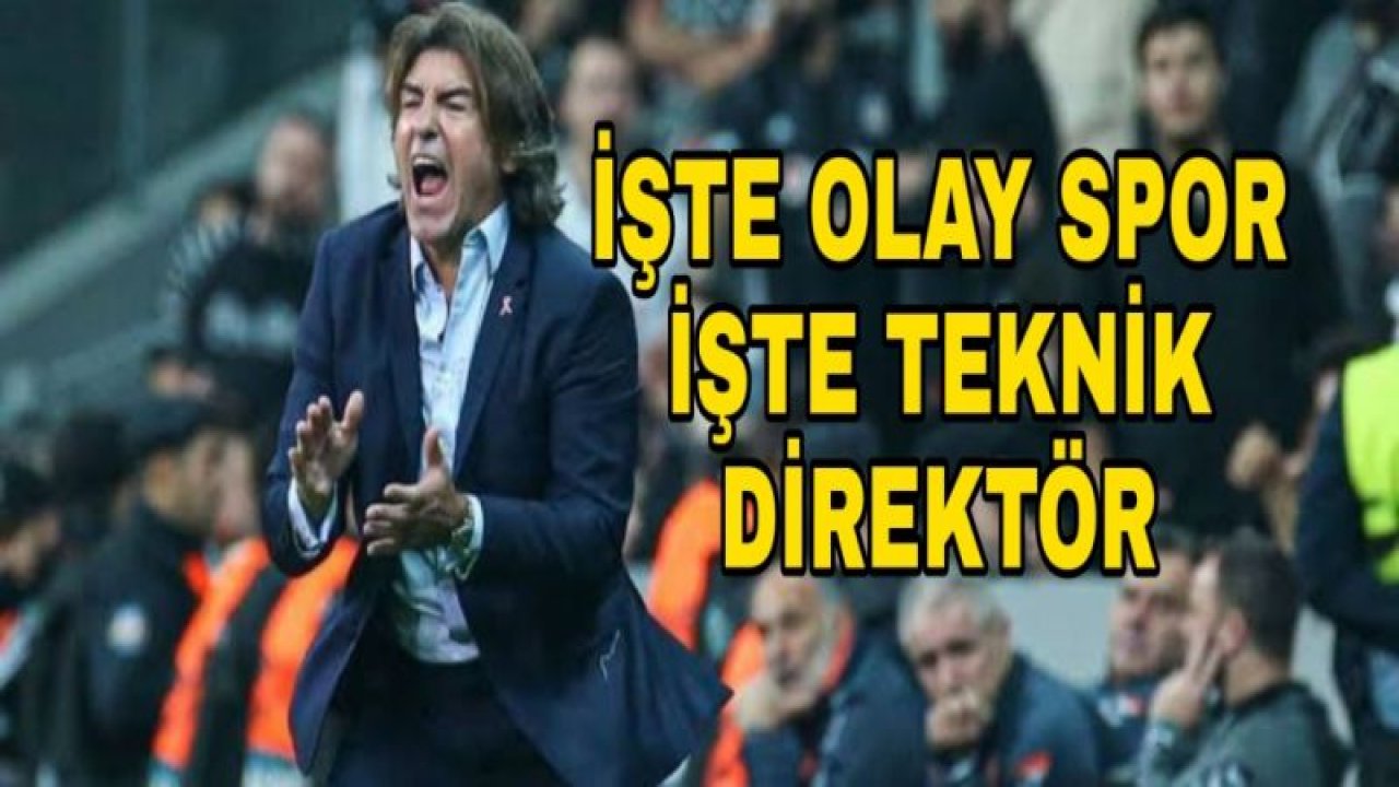 İŞTE OLAY SPOR FARKI, İŞTE YENİ TEKNİK DİREKTÖR