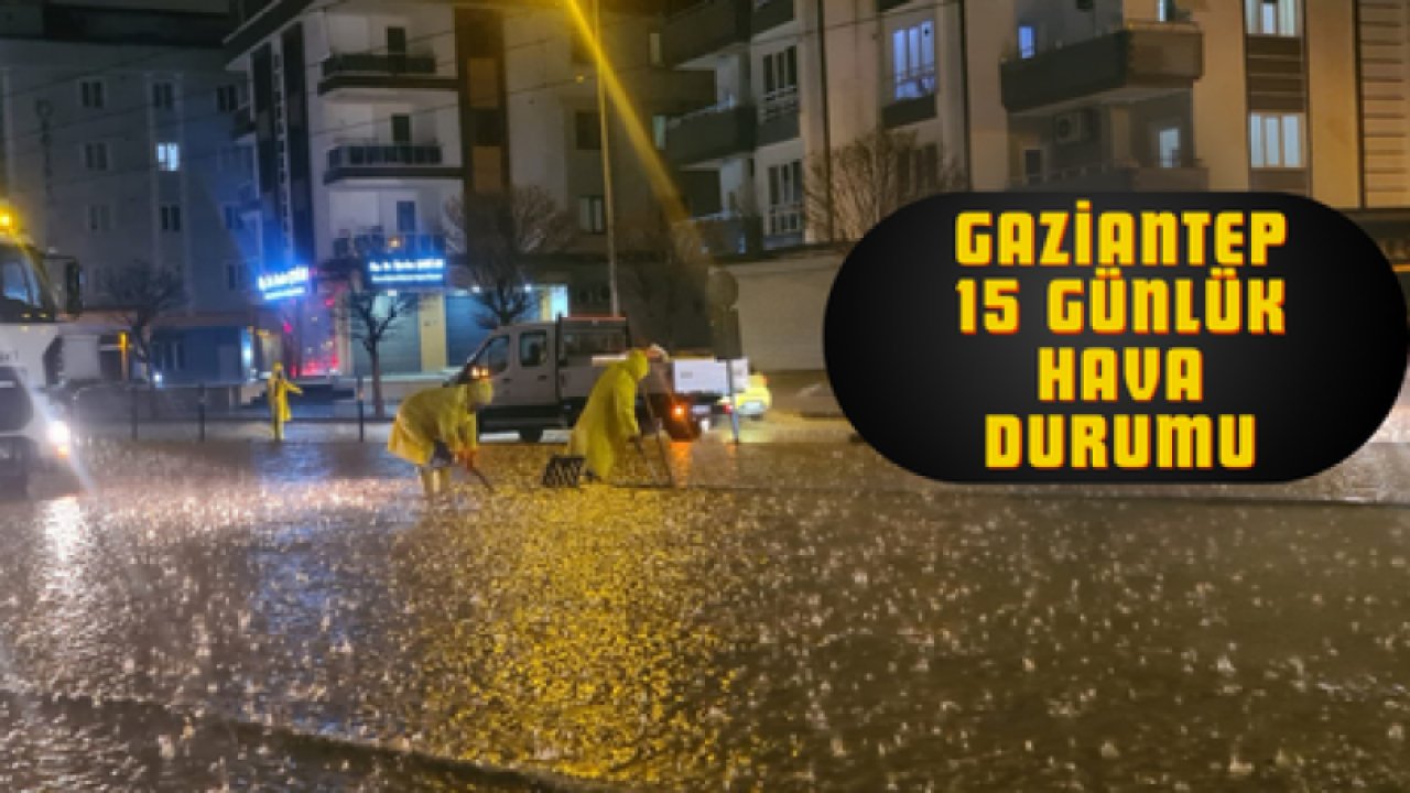 Gaziantep'te salı günü başlıyor, perşembe gününe kadar sürecek! 15 Günlük Gaziantep Hava Tahmini