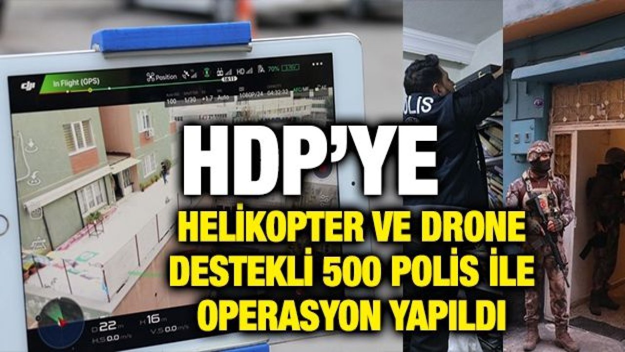 Gaziantep’te HDP’ye şafak vakti dev operasyon