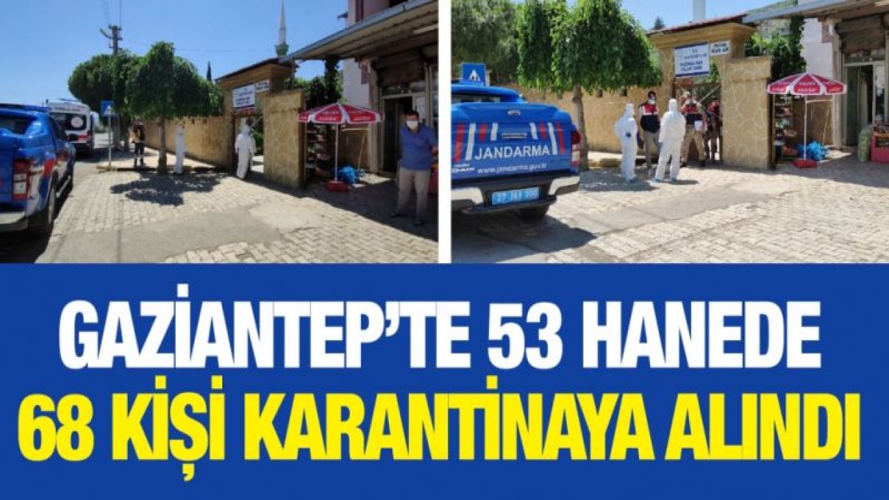 53 hanede 68 kişi karantinaya alındı