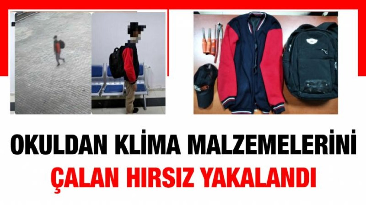 Okuldan klima malzemelerini çalan hırsız yakalandı