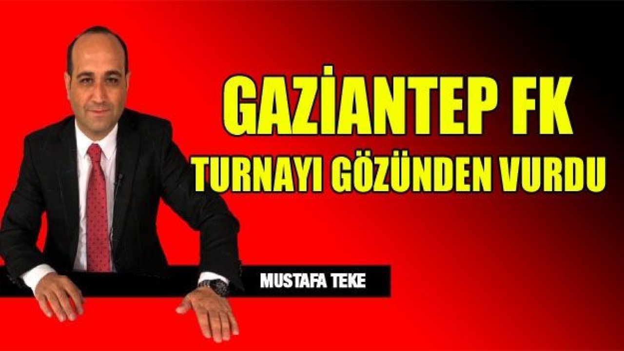 GAZİANTEP TURNAYI GÖZÜNDEN VURDU!