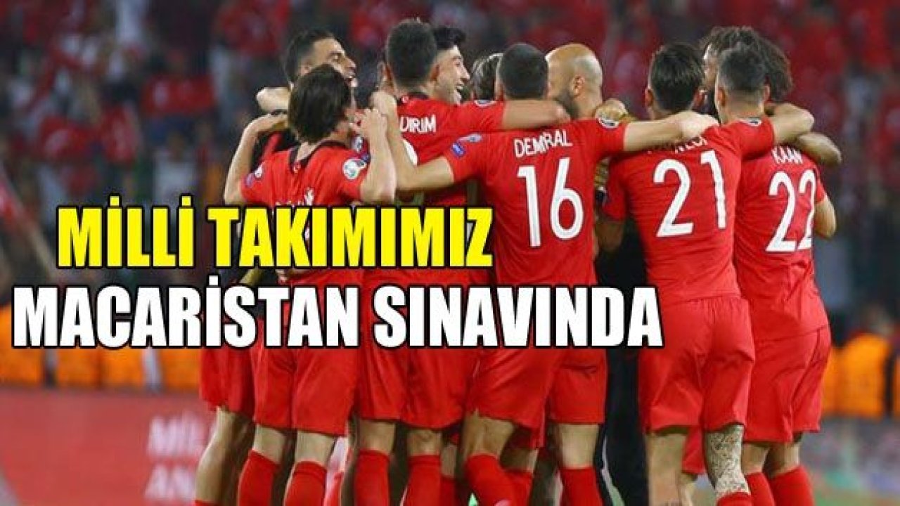 MİLLİ TAKIMIMIZ, MACARİSTAN KARŞISINDA