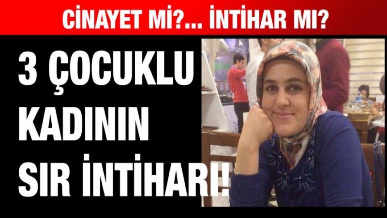 3 çocuk annesi kadının sır intiharı!