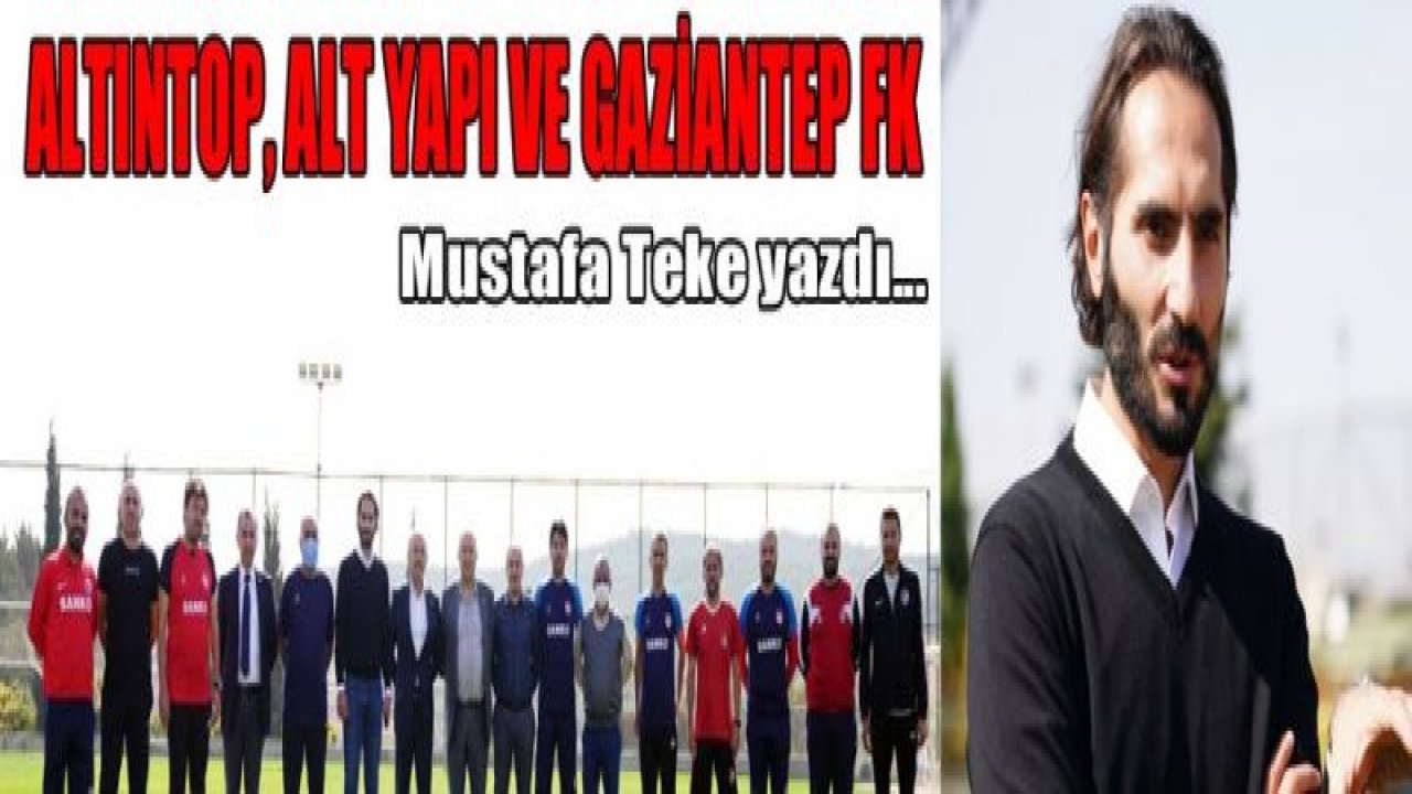 ALTINTOP, ALT YAPI VE GAZİANTEP FK