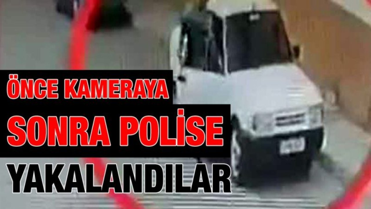 Önce kameraya sonra polise yakalandılar