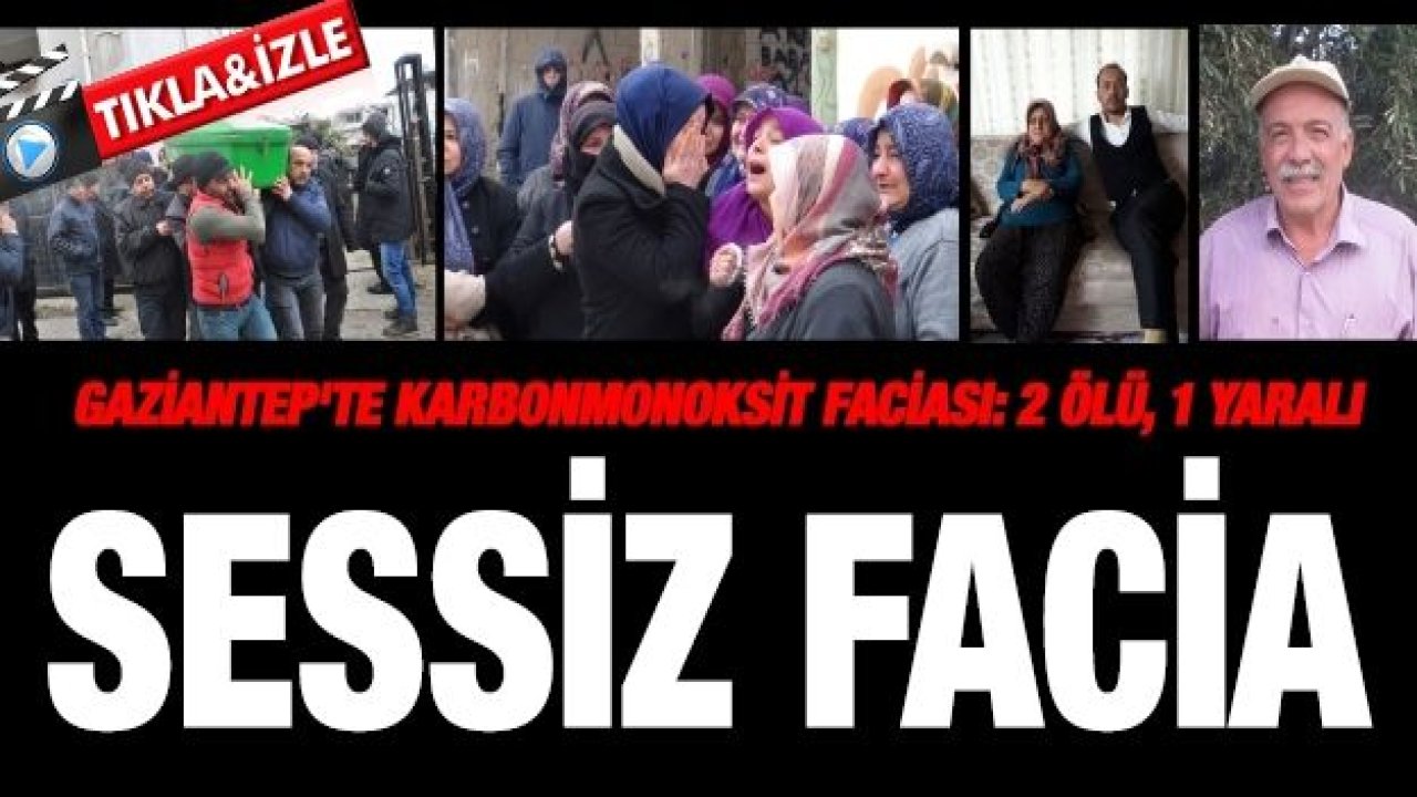 Gaziantep'te karbonmonoksit faciası: 2 ölü, 1 yaralı