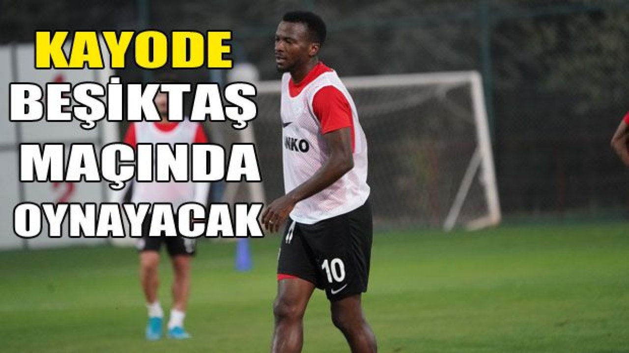 Kayode Beşiktaş maçında oynayacak