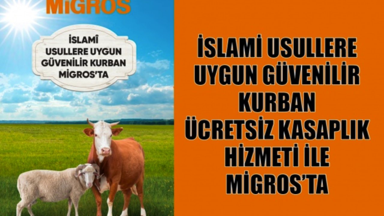 MİGROS'tan Dev Kurban Kampanyası! İslami usullere uygun kurban ücretsiz kasaplık hizmetiyle Migros'ta