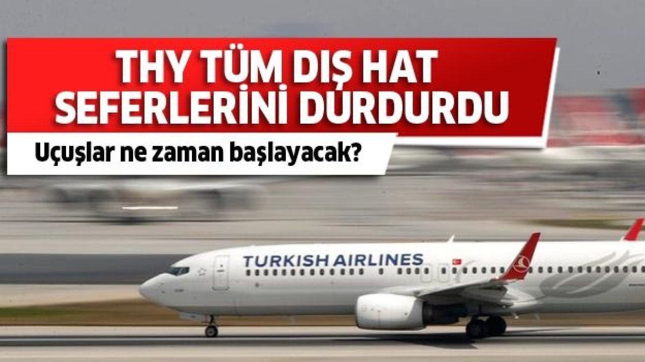 THY tüm dış hat seferlerini iptal etti!