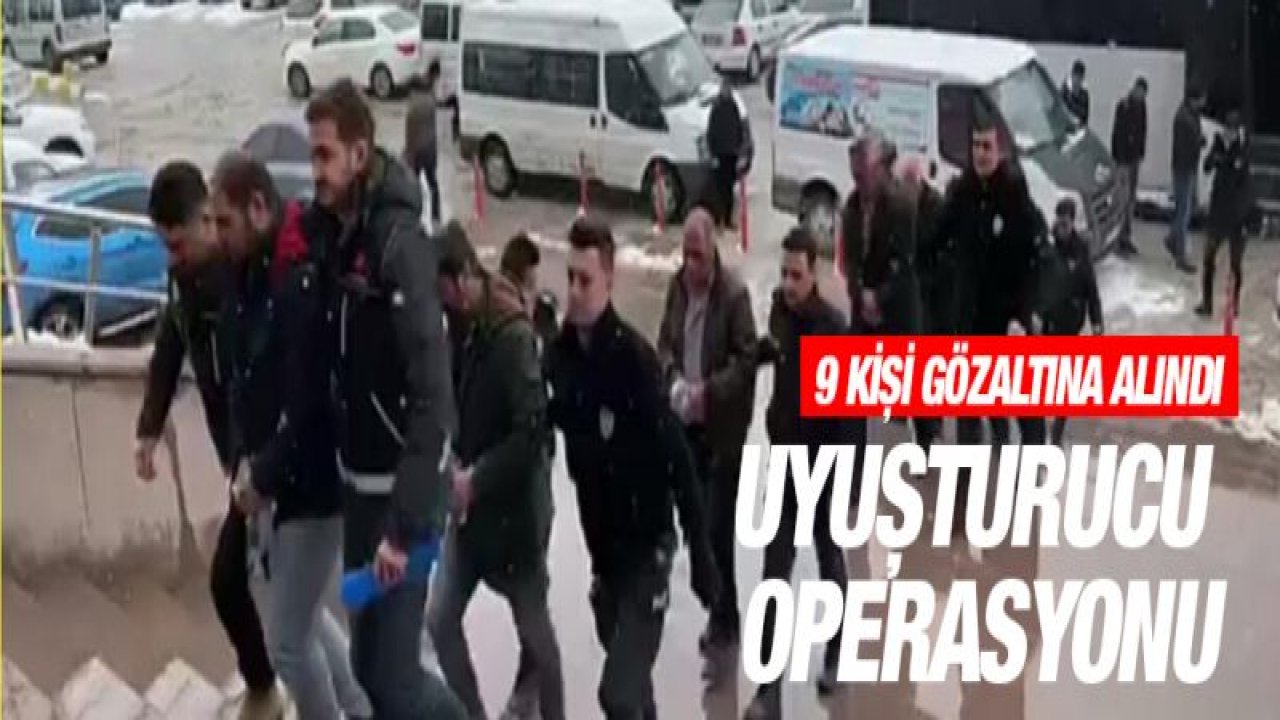 Uyuşturucu operasyonunda 9 gözaltı